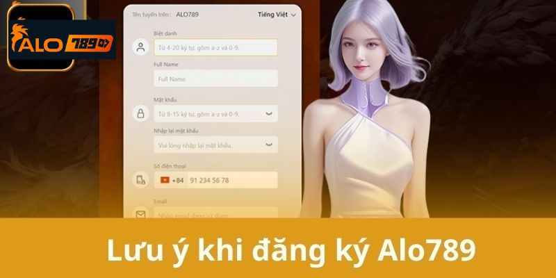 Những điều cần lưu ý khi đăng ký alo789