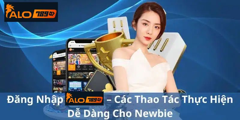 Những điểm cần chú ý khi trải nghiệm alo789