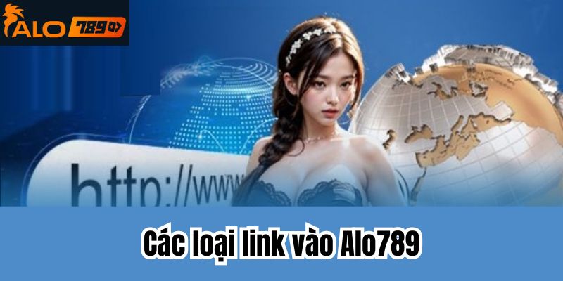 Các loại link vào Alo789