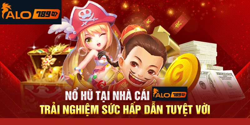 Cách tham gia trò chơi nổ hũ Alo789 một cách nhanh chóng